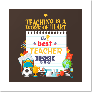 Teaching is a work of heart best teacher ever Posters and Art